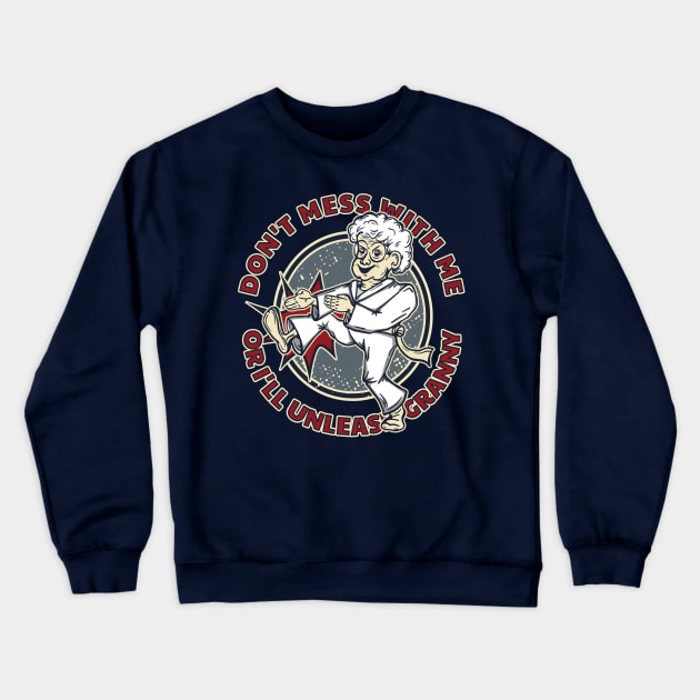 Don't mess with granny! Crewneck Sweatshirt by dkdesigns27